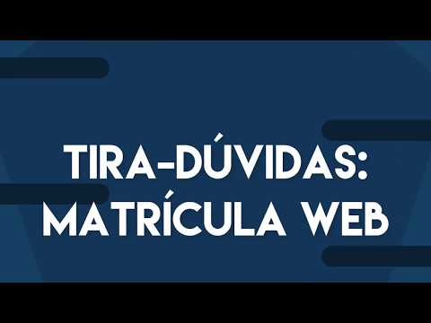 Tira-Dúvidas: Matrícula Web