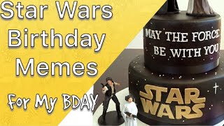 Everything Star Wars Birthday 🎂 !! Star Wars Birthday 🎁 Memes !