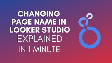 How To Change Page Name In Looker Studio? (2024)