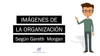 Imágenes de la organización según Morgan | Tipos de organización