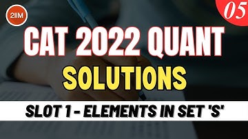 CAT 2022 Slot 1 Quant Solutions | Elements in Set S | Question & Answer | CAT 2022 Preparation