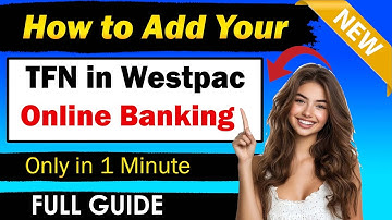 How to Add Your TFN in Online Banking or the Westpac App – A Step-by-Step Guide!