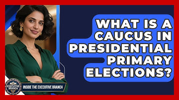 What Is A Caucus In Presidential Primary Elections? - Inside the Executive Branch