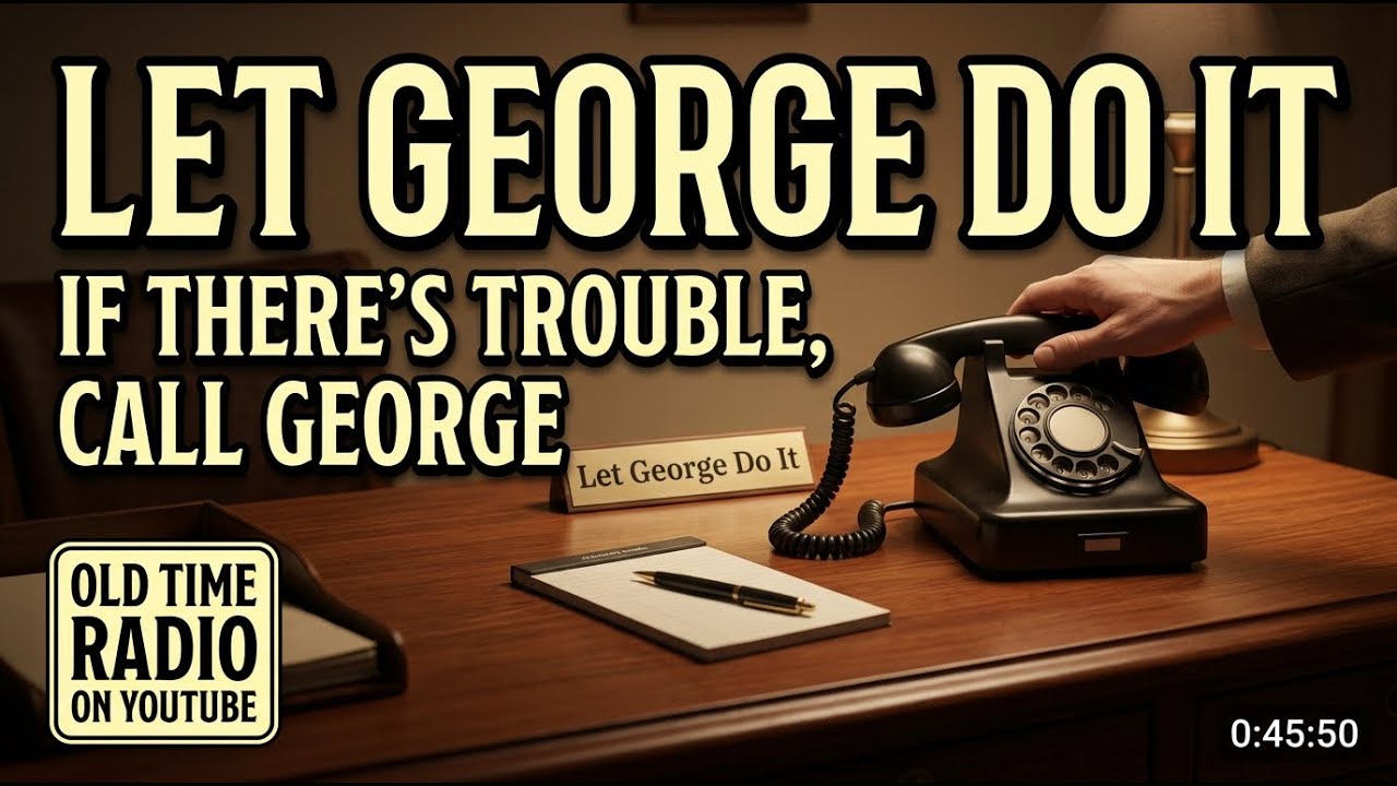 Let George Do It | If There’s Trouble, Call George | Old Time Radio on ...