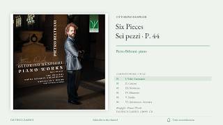 Respighi: Six Pieces, P. 44 | Pietro Beltrani, Piano | Complete Set