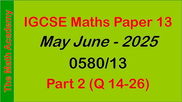 IGCSE Maths Paper 1-Part 2 (0580/13) | May June 2025 |  ✅ Step-by-Step Explanation ✍️