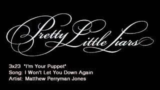 PLL 3x23 I Won't Let You Down Again - Matthew Perryman Jones