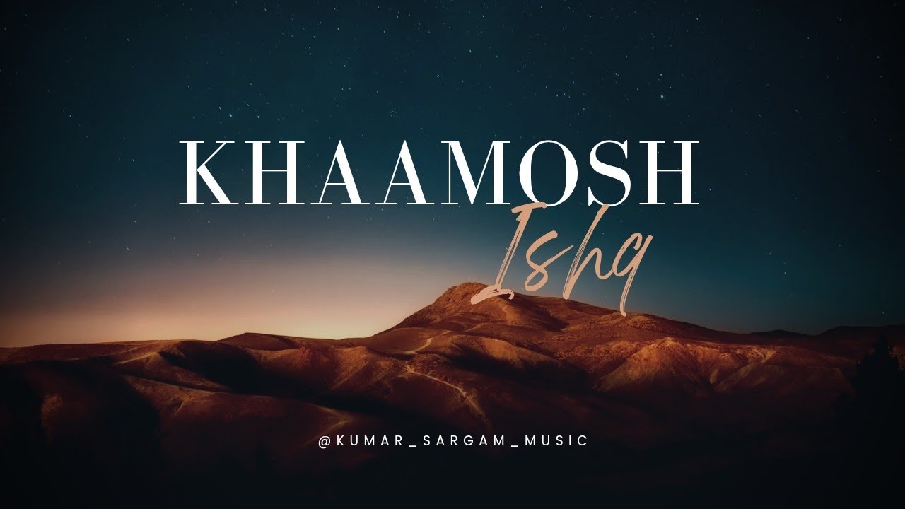 Khaamosh Ishq - Sad song | 