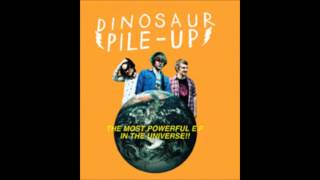 DINOSAUR PILE-UP - Opposites Attract chords