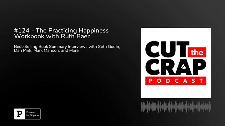 #124 - The Practicing Happiness Workbook with Ruth...