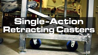 SingleAction Retracting Casters for a Mobile Welding Table