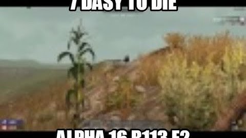7 Days To Die Alpha 16 B113 Lets Play Gameplay PC | Trader | E2 | 7DTD 7D2D