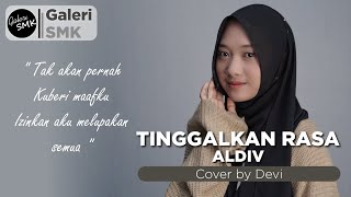 Tinggalkan Rasa - Aldiv || cover by Devi Zulia