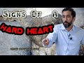 Signs that show heart  became hard nouman ali khan