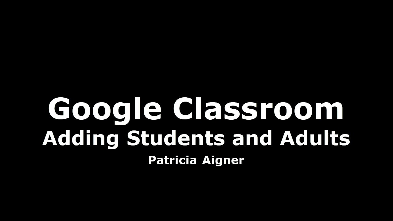 Adding Students and Adults to Google Classroom - YouTube