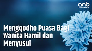 Mengqodho Puasa Bagi Wanita Hamil dan Menyusui