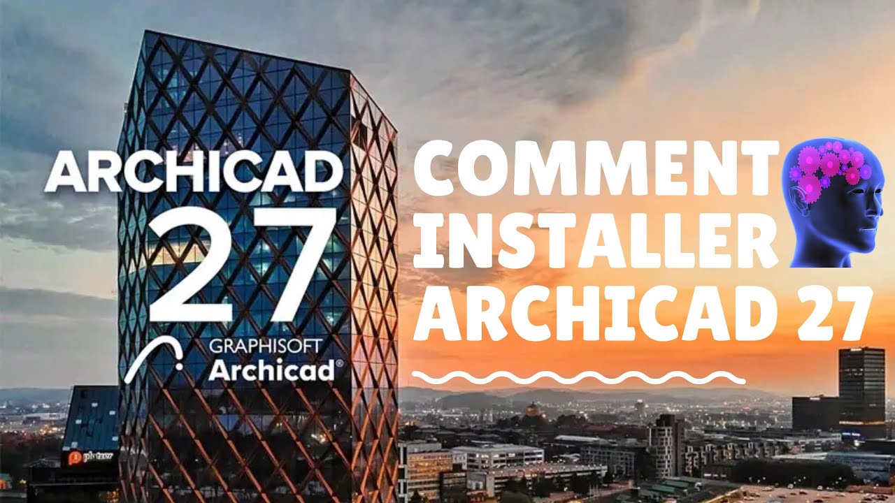COMMENT INSTALLER ARCHICAD 27