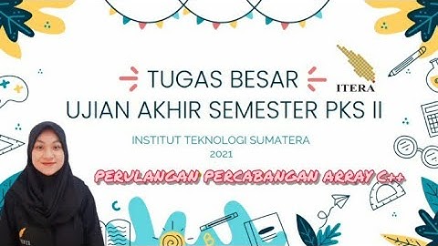TUBES UAS PKS II | Membuat Program Perulangan, Percabangan, Array dengan C++ dan Flowgorithm
