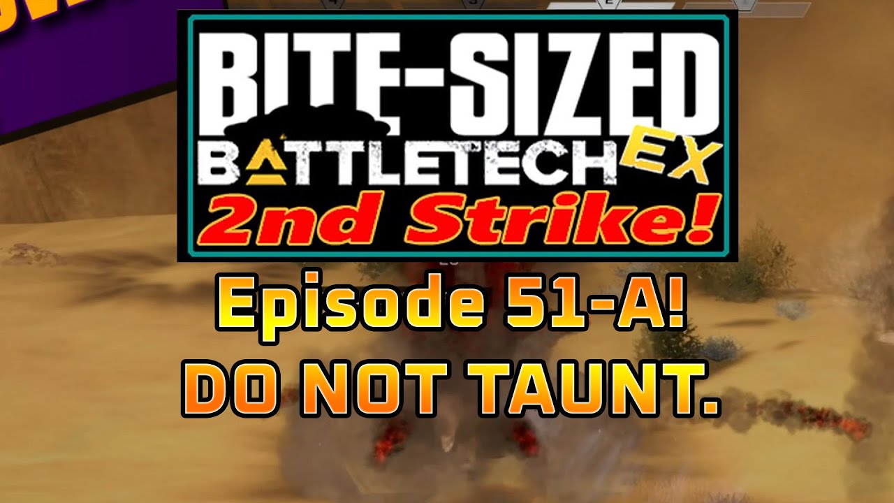 «НЕ НАСМЕИВАЙТЕСЬ». Bite-Sized BattleTech EX: 2nd Strike, Эпизод 51-A!