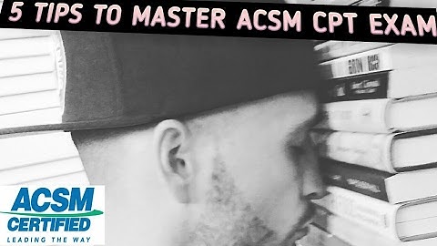 How i passed my ACSM CPT!5 TIPS For passing ACSM CPT Exam! 2017