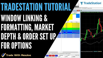TradeStation Tutorial- Window Linking & Formatting-Market Depth & Order Setup for Options