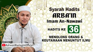 Hadits Arbain ke 36 : Menolong Orang & Keutamaan Menuntut Ilmu