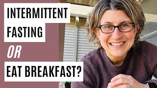 Intermittent Fasting for Menopause Weight Loss or Eat Breakfast: Which One Works?