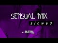 Sensual Mix // 𝘴𝘭𝘰𝘸𝘦𝘥 𝘵𝘰 𝘱𝘦𝘳𝘧𝘦𝘤𝘵𝘪𝘰𝘯