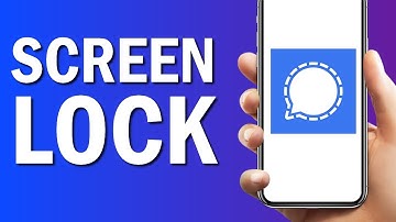 How To Screen Lock Your Signal App