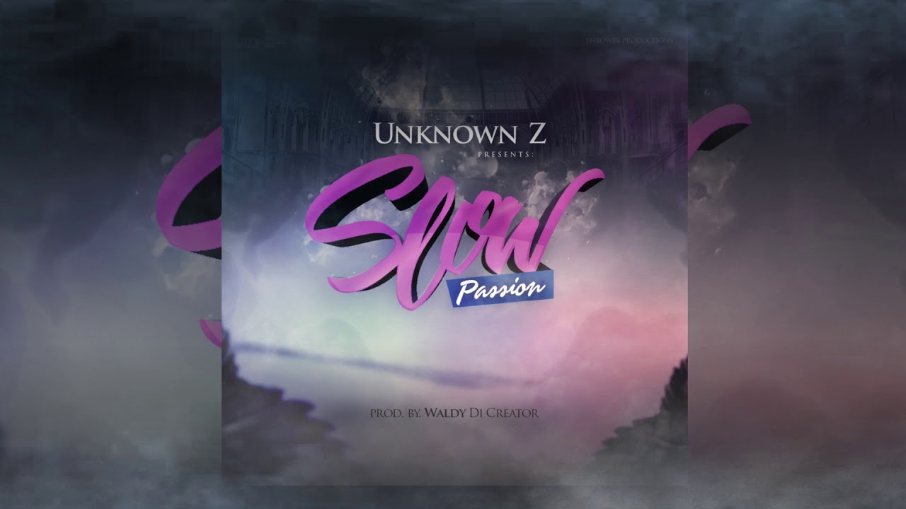 Unknown Z - Slow Passion (Pasion a lo lento) auf YouTube ansehen Unknown Z - Slow Passion (Pasion a lo lento) auf YouTube ansehen
