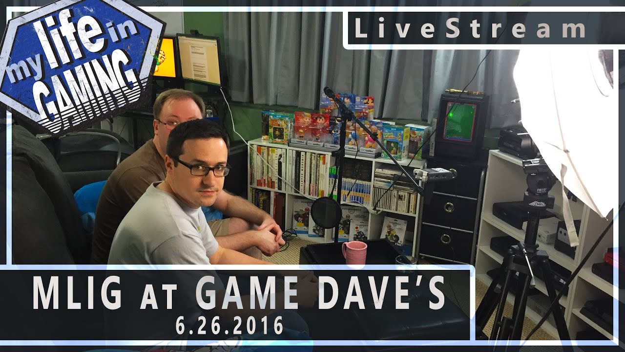 MLiG at Game Dave's (w/GameDave) 6.26.2016 :: LiveStream - MY LIFE IN GAMING - MLiG at Game Dave's (w/GameDave) 6.26.2016 :: LiveStream - MY LIFE IN GAMING