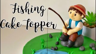 How to make a fisherman cake topper | Fishing Boy Cake Topper Tutorial | Gone fishing cake