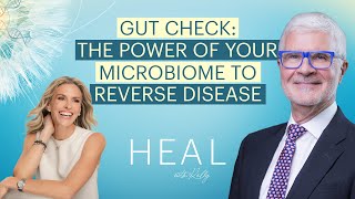 Dr. Steven Gundry - Gut Check: The Power of Your Microbiome to Reverse Disease (HEAL with Kelly)