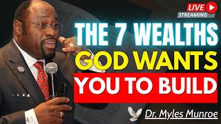 THE 7 TYPES OF WEALTH EVERY BELIEVER MUST BUILD | Dr. Myles Munroe