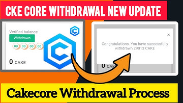 cakecore withdrawal new update cakecore withdrawal full process instant withdrawal new update today