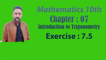 Ajk Text Book Board. Mathematics 10th. Chapter 7. Introduction to Trigonometry. Exercise 7.5
