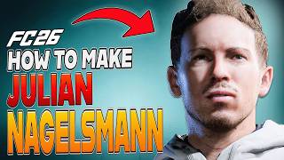 How To Make Julian Nagelsmann In Ea Fc 26