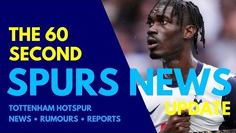 THE 60 SECOND SPURS NEWS UPDATE: Yves Bissouma, Damola Ajayi, Morgan Gibbs-White