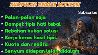 KUMPULAN REGGAE MOTIVASI || REBAHAN BUKAN SOLUSI || PELAN\