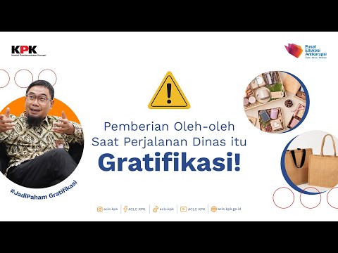 #JADIPAHAM, OLEH-OLEH DARI MITRA KERJA SAAT PERJALANAN DINAS ITU GRATIFIKASI!