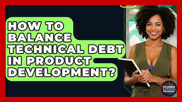 How To Balance Technical Debt In Product Development? - Founders Supporting Founders
