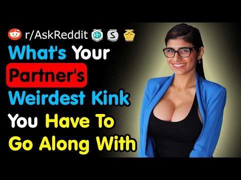 what's-your-partner's-weirdest-kink-you-have-to-go-along-with---reddit