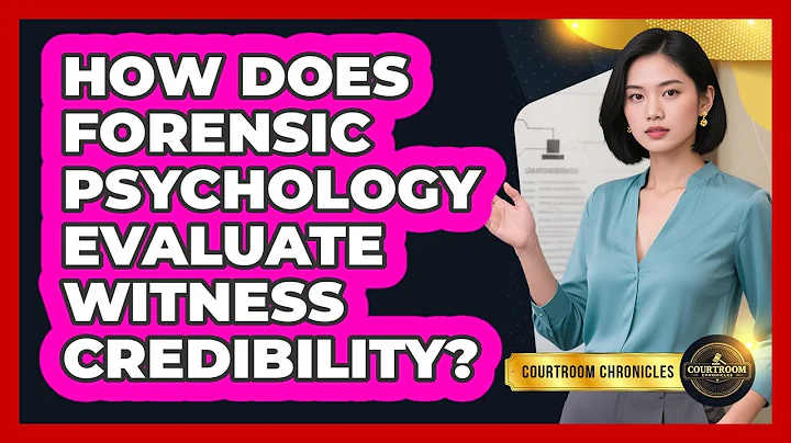 How Does Forensic Psychology Evaluate Witness Credibility? - Courtroom Chronicles