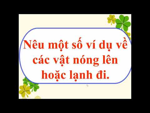 Khối 4 Tuần 25 Khoa học Nóng lạnh và nhiệt độ Bài 50 và 51