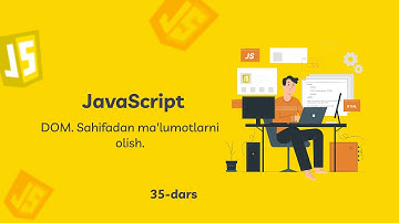 JavaScript asoslari | 35. DOM.Sahifadan ma