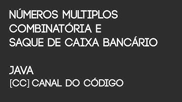 Java - Prova Versão 2 - Números Múltiplos, Combinatória e Saque de banco