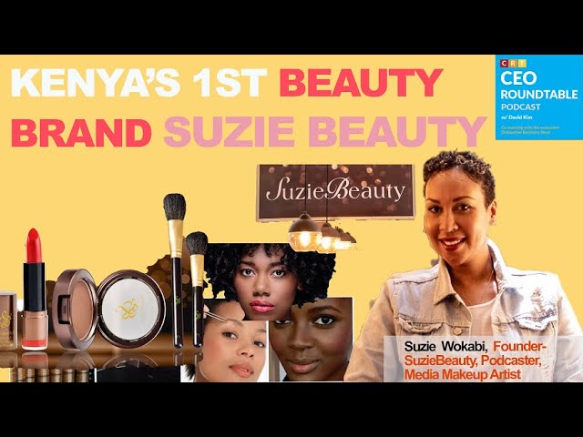 Ep18 Suzie Founder Of Suzie Beauty 1st Beauty Brand In Kenya Media Makeup Artist And Podcaster Youtube