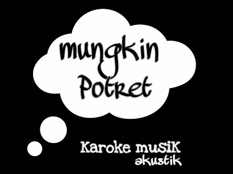 Mungkin ( Potret) karoke lagu Mungkin ( Potret) karoke lagu
