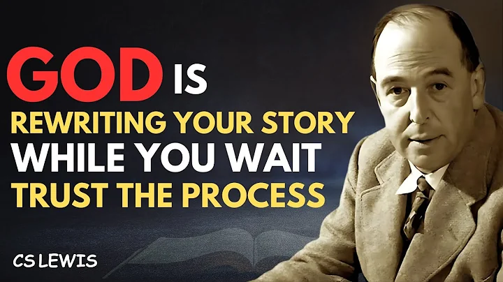 God Is Rewriting Your Story While You Wait —Just Trust The Process | CS Lewis Inspired 2025