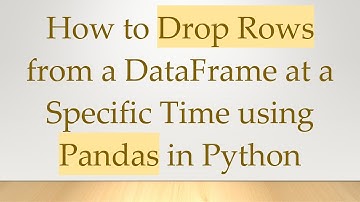 How to Drop Rows from a DataFrame at a Specific Time using Pandas in Python